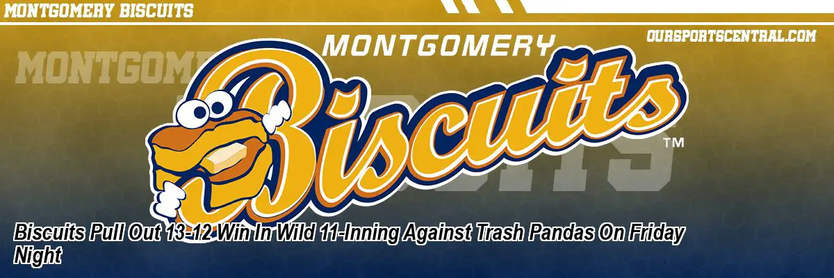 Biscuits Pull Out 13-12 Win In Wild 11-Inning Against Trash Pandas On Friday Night