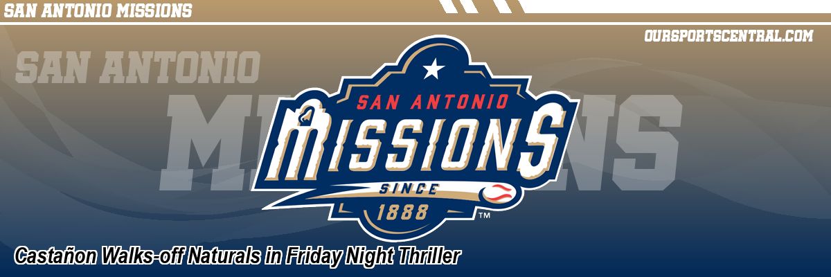 Castañon Walks-off Naturals in Friday Night Thriller
