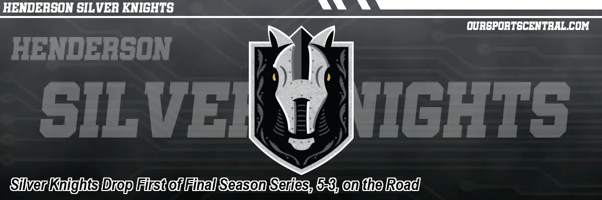 Silver Knights Drop First of Final Season Series, 5-3, on the Road