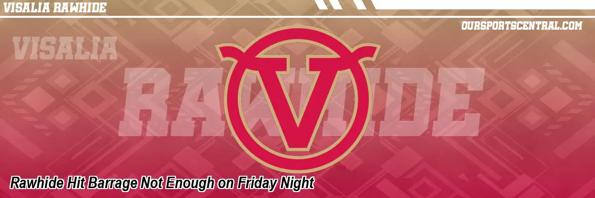Rawhide Hit Barrage Not Enough on Friday Night