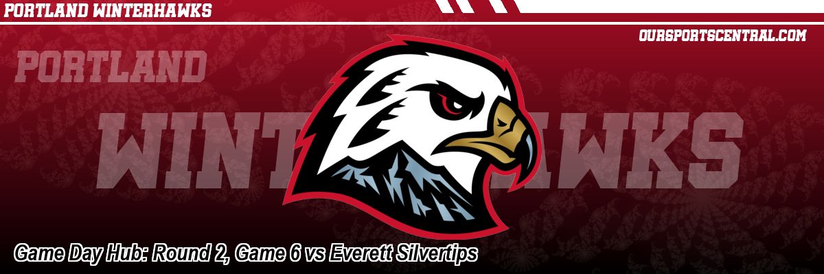 Game Day Hub: Round 2, Game 6 vs Everett Silvertips