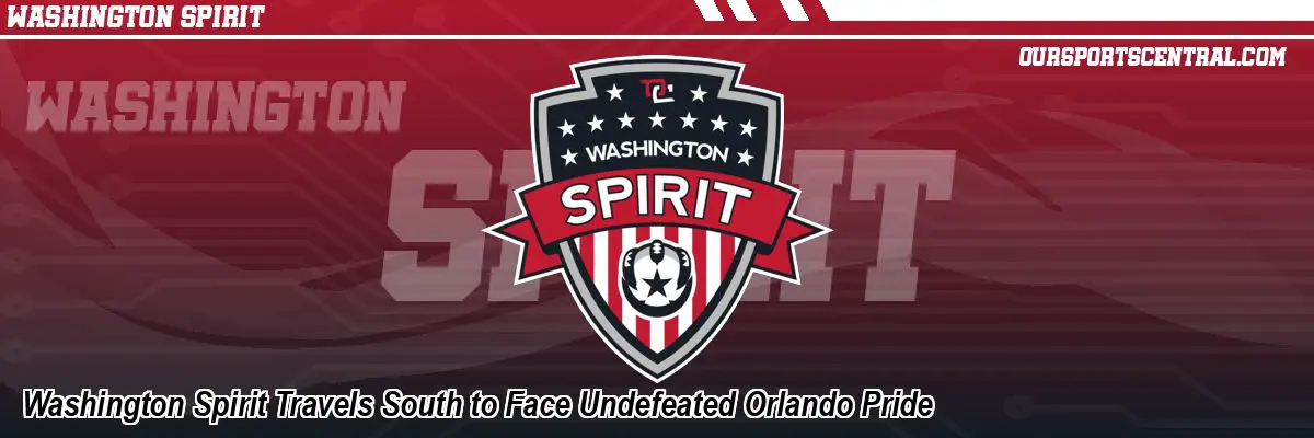 Washington Spirit Travels South to Face Undefeated Orlando Pride