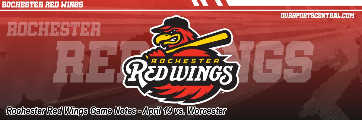 Rochester Red Wings Game Notes - April 19 vs. Worcester