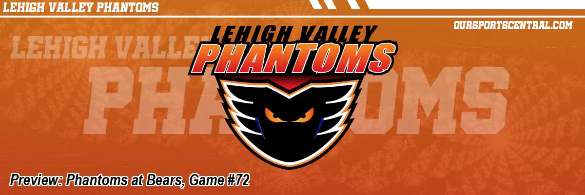 Preview: Phantoms at Bears, Game #72