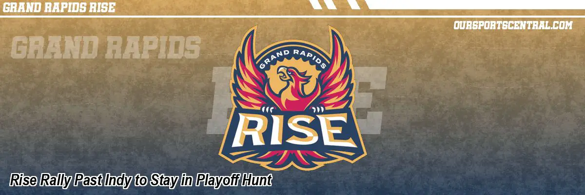 Rise Rally Past Indy to Stay in Playoff Hunt