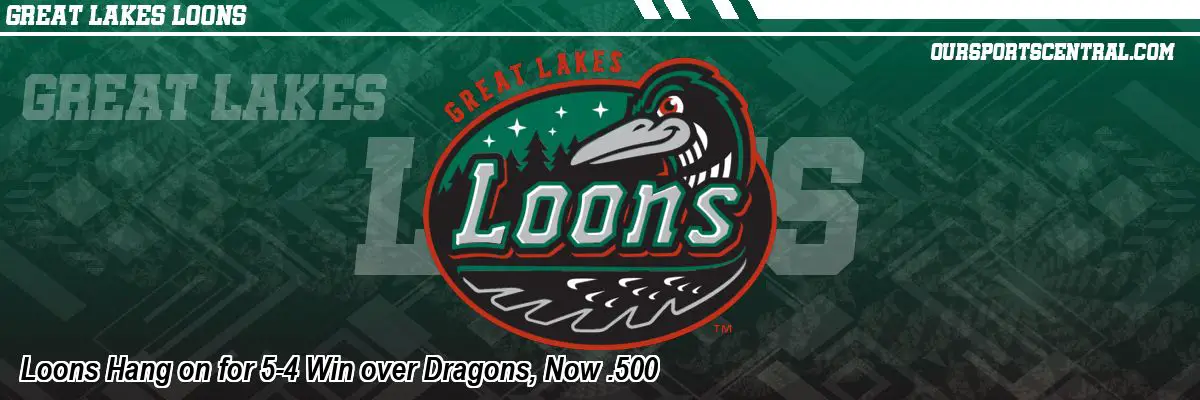 Loons Hang on for 5-4 Win over Dragons, Now .500