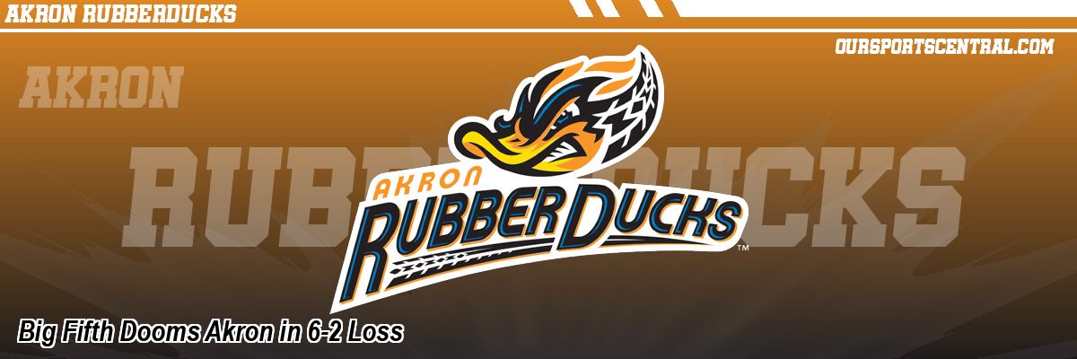 Big Fifth Dooms Akron in 6-2 Loss