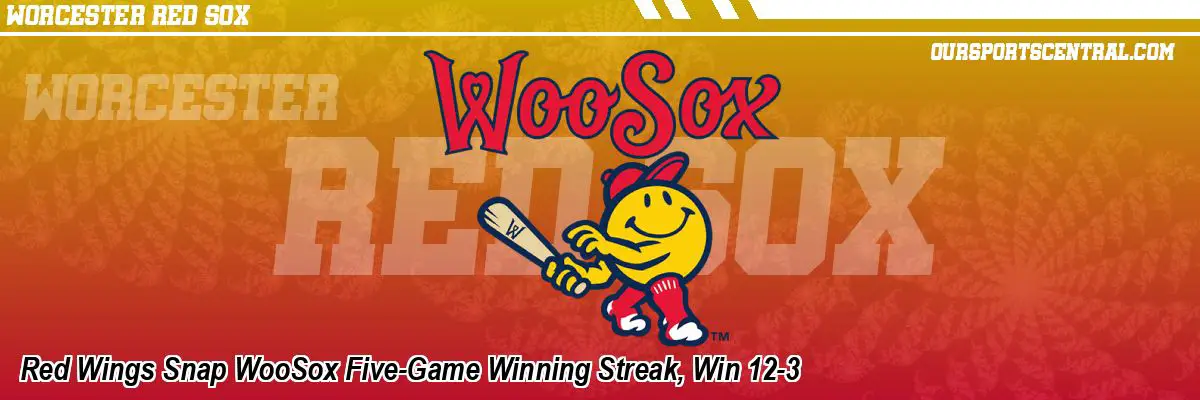 Red Wings Snap WooSox Five-Game Winning Streak, Win 12-3