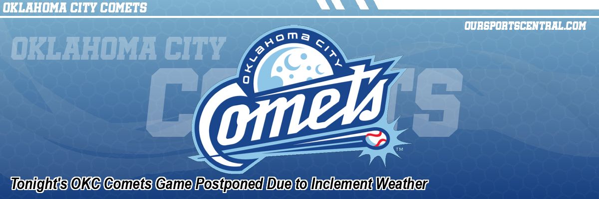 Tonight's OKC Comets Game Postponed Due to Inclement Weather