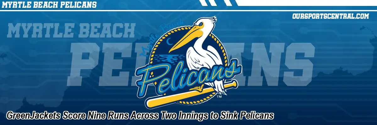 GreenJackets Score Nine Runs Across Two Innings to Sink Pelicans