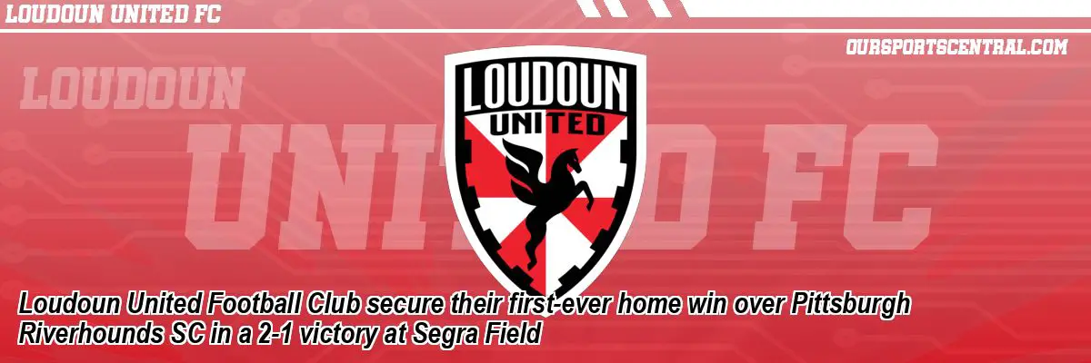 Loudoun United Football Club secure their first-ever home win over Pittsburgh Riverhounds SC in a 2-1 victory at Segra Field