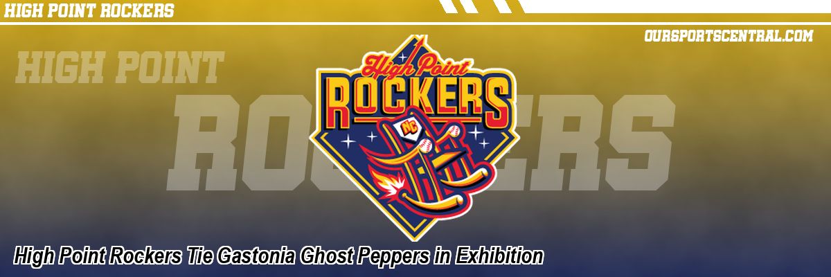 High Point Rockers Tie Gastonia Ghost Peppers in Exhibition