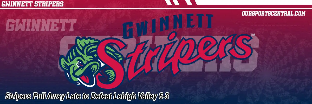 Stripers Pull Away Late to Defeat Lehigh Valley 6-3