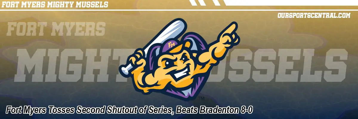 Fort Myers Tosses Second Shutout of Series, Beats Bradenton 8-0