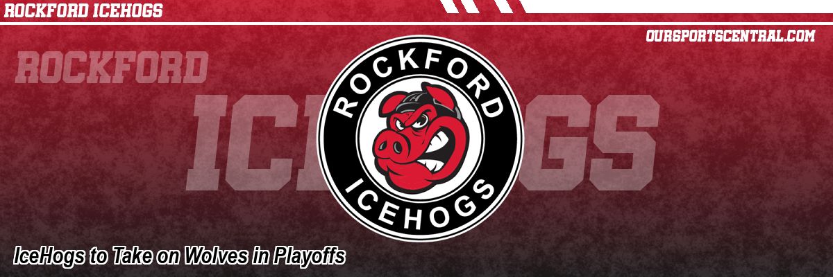 IceHogs to Take on Wolves in Playoffs