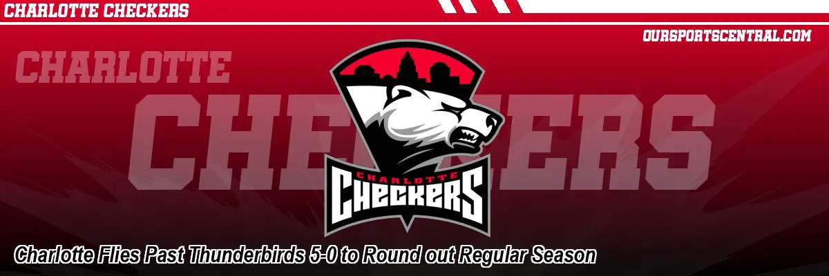 Charlotte Flies Past Thunderbirds 5-0 to Round out Regular Season