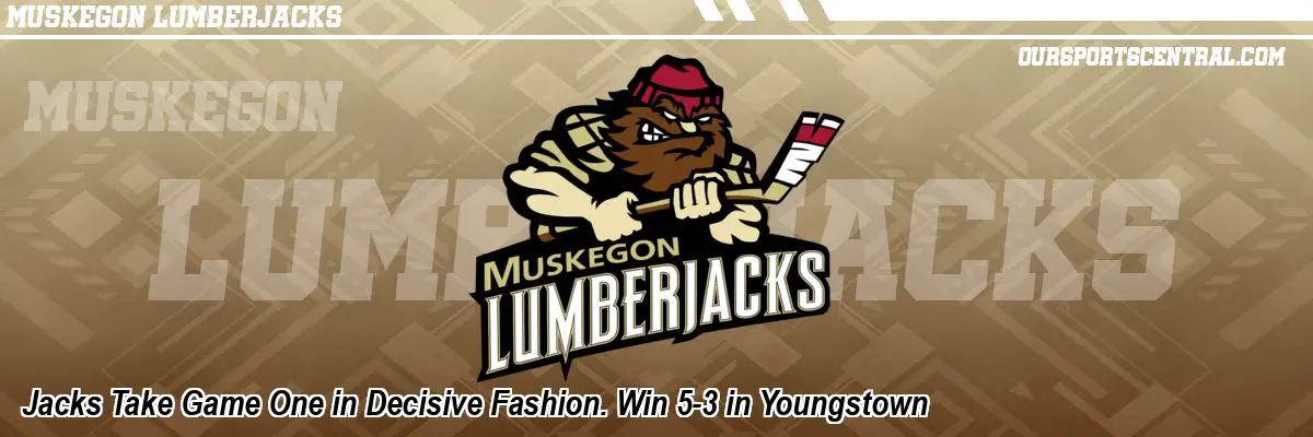 Jacks Take Game One in Decisive Fashion. Win 5-3 in Youngstown