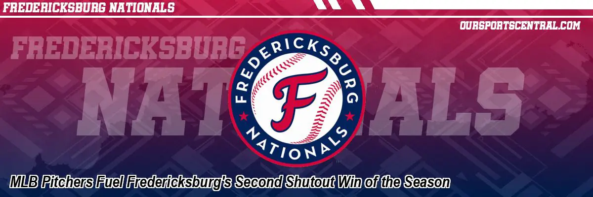 MLB Pitchers Fuel Fredericksburg's Second Shutout Win of the Season