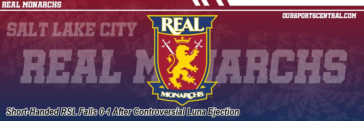 Short-Handed RSL Falls 0-1 After Controversial Luna Ejection