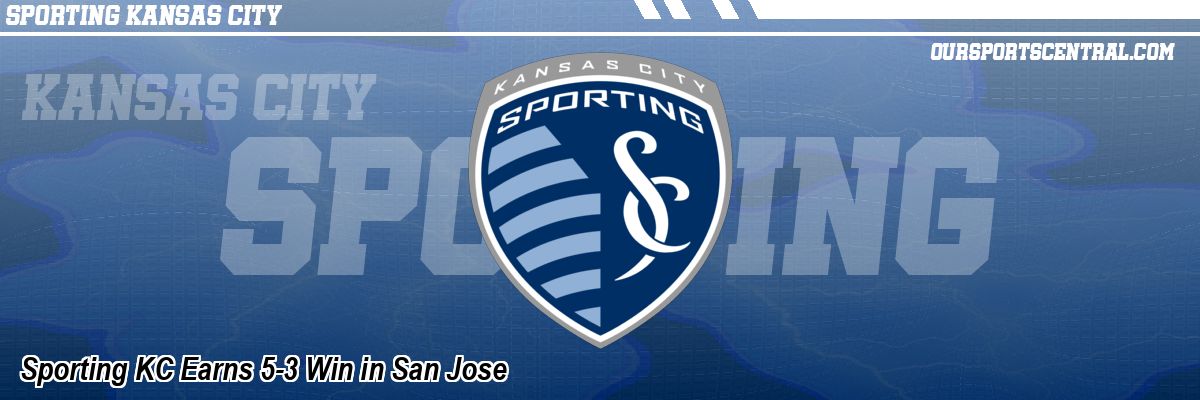 Sporting KC Earns 5-3 Win in San Jose
