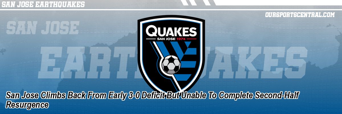 San Jose Climbs Back From Early 3-0 Deficit But Unable To Complete Second-Half Resurgence