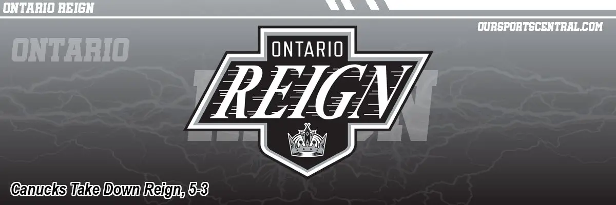 Canucks Take Down Reign, 5-3