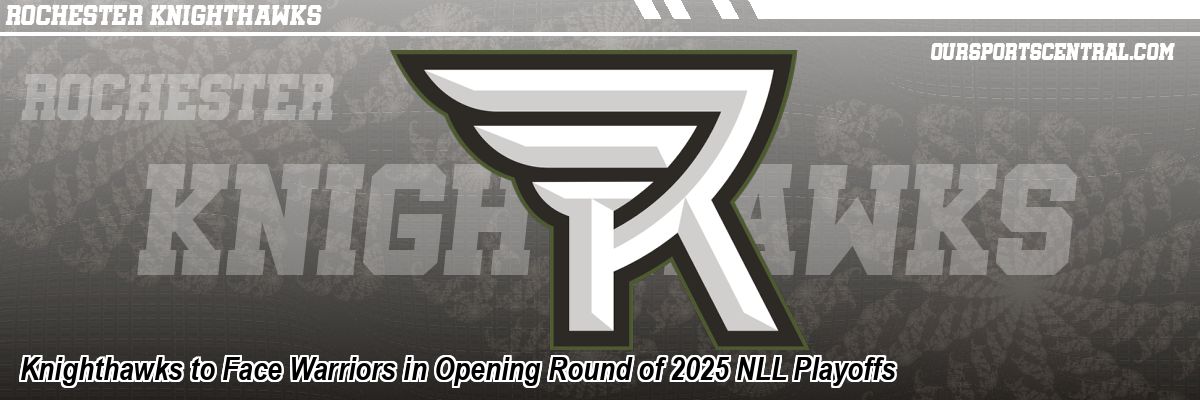 Knighthawks to Face Warriors in Opening Round of 2025 NLL Playoffs