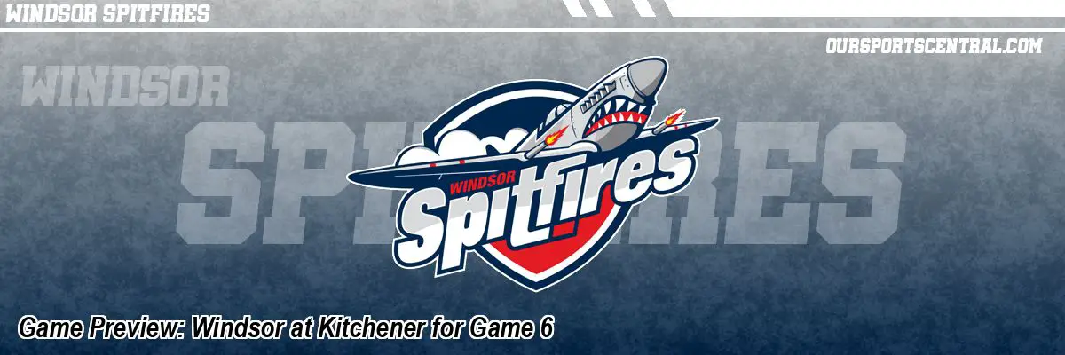 Game Preview: Windsor at Kitchener for Game 6