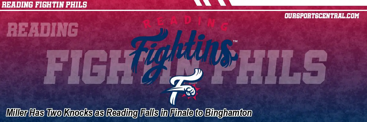 Miller Has Two Knocks as Reading Falls in Finale to Binghamton
