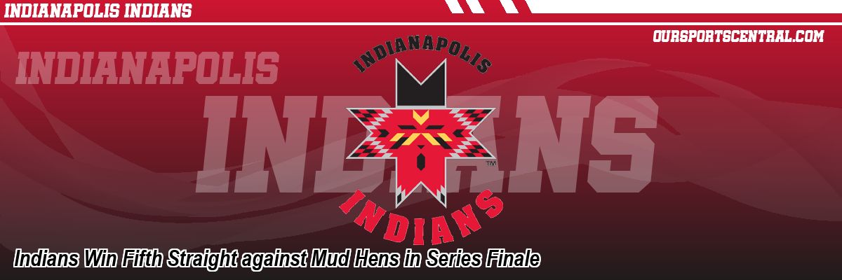 Indians Win Fifth Straight against Mud Hens in Series Finale
