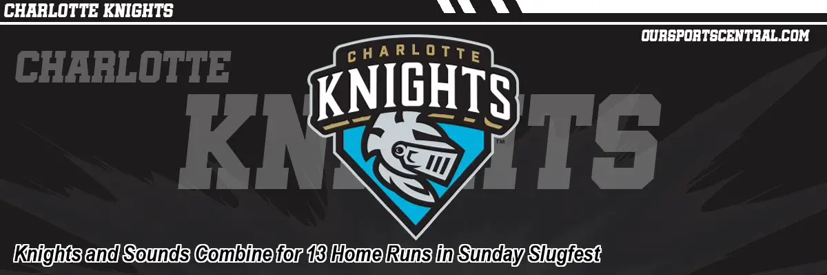 Knights and Sounds Combine for 13 Home Runs in Sunday Slugfest