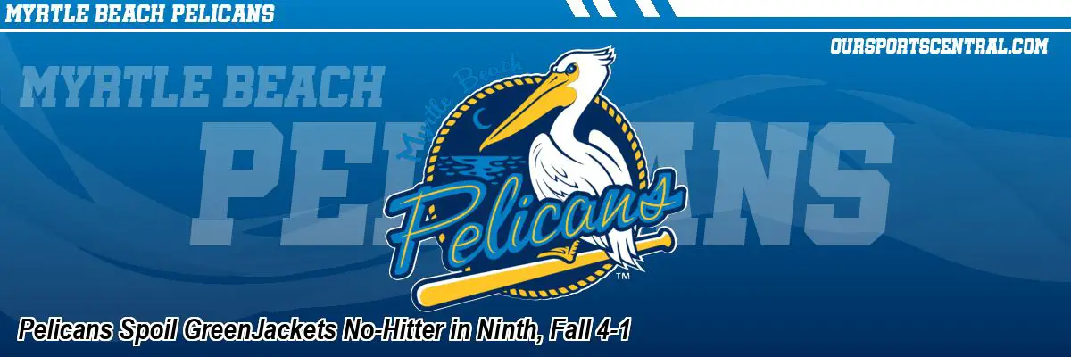 Pelicans Spoil GreenJackets No-Hitter in Ninth, Fall 4-1