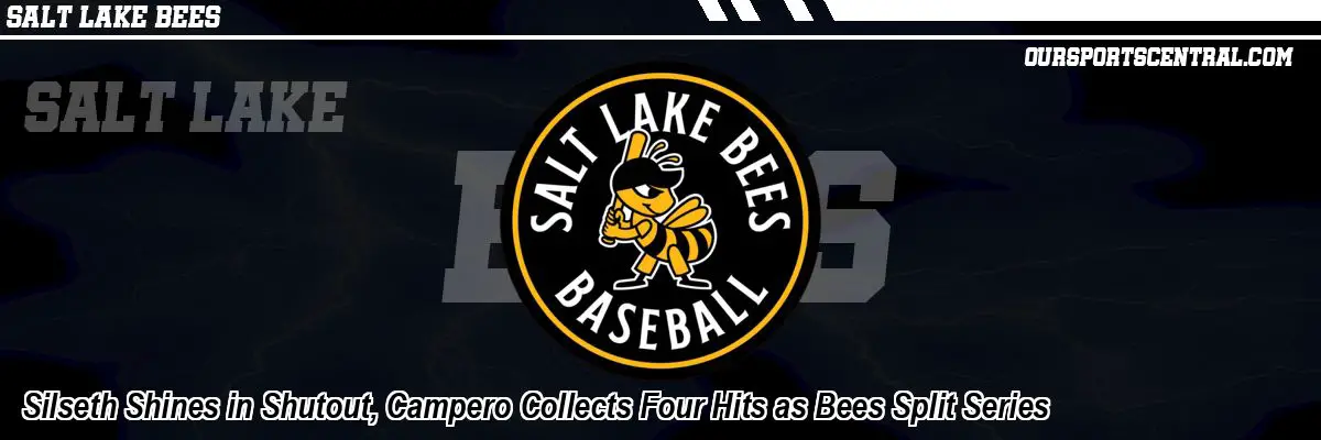 Silseth Shines in Shutout, Campero Collects Four Hits as Bees Split Series