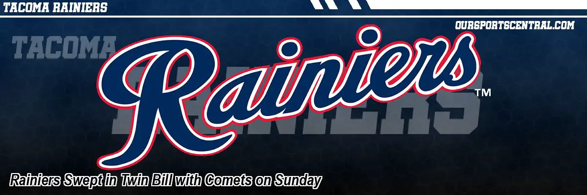 Rainiers Swept in Twin Bill with Comets on Sunday