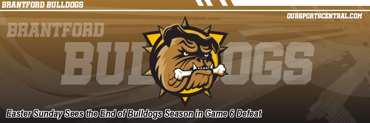 Easter Sunday Sees the End of Bulldogs Season in Game 6 Defeat