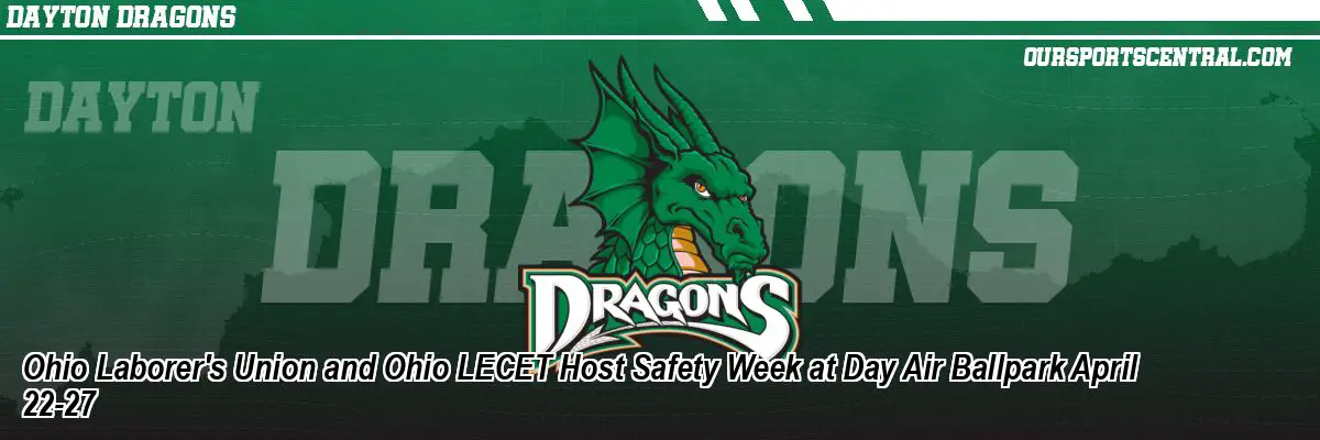 Ohio Laborer's Union and Ohio LECET Host Safety Week at Day Air Ballpark April 22-27