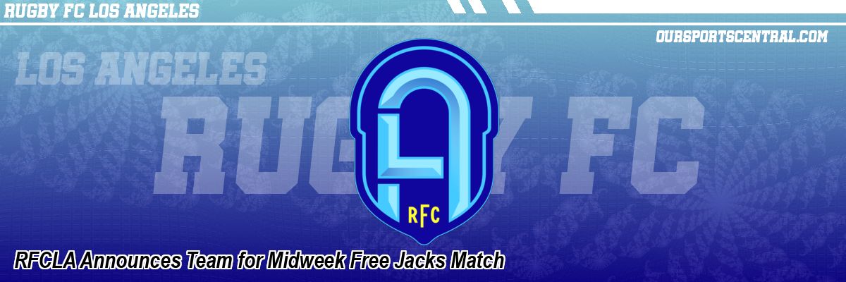RFCLA Announces Team for Midweek Free Jacks Match