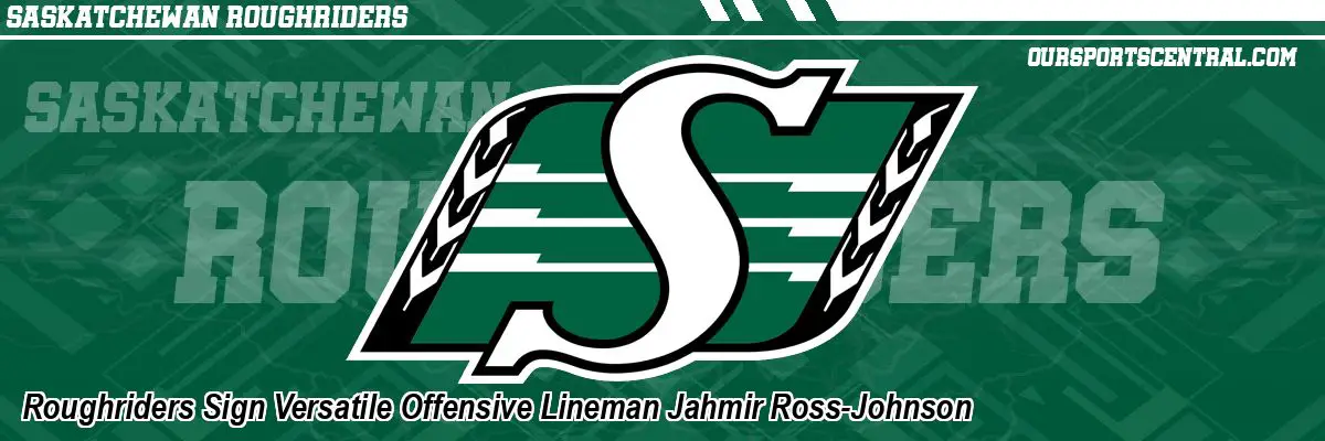Roughriders Sign Versatile Offensive Lineman Jahmir Ross-Johnson