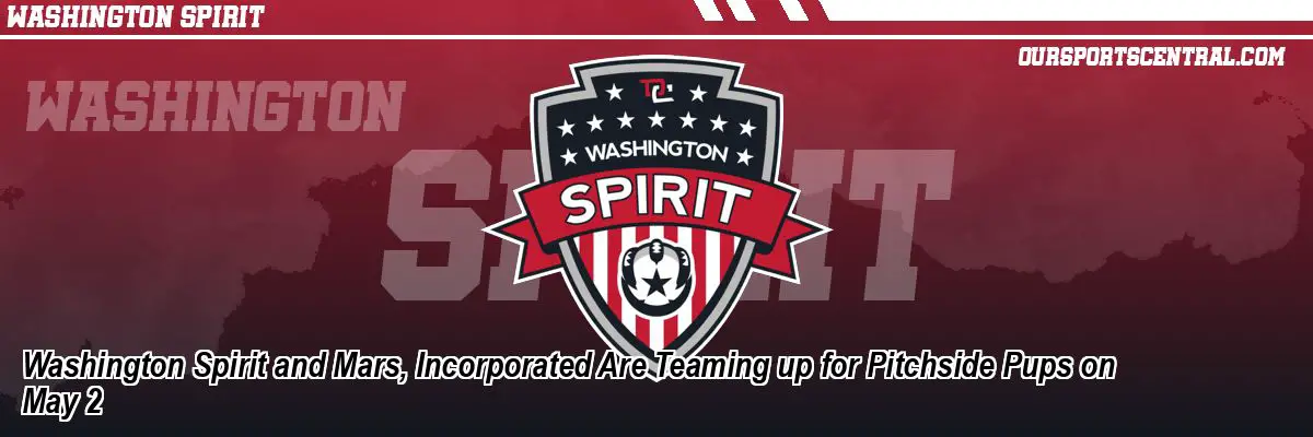 Washington Spirit and Mars, Incorporated Are Teaming up for Pitchside Pups on May 2
