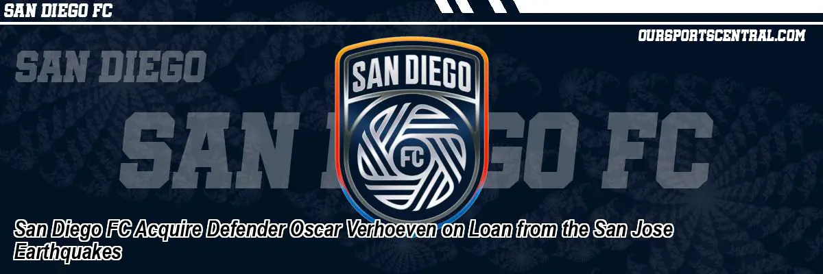 San Diego FC Acquire Defender Oscar Verhoeven on Loan from the San Jose Earthquakes
