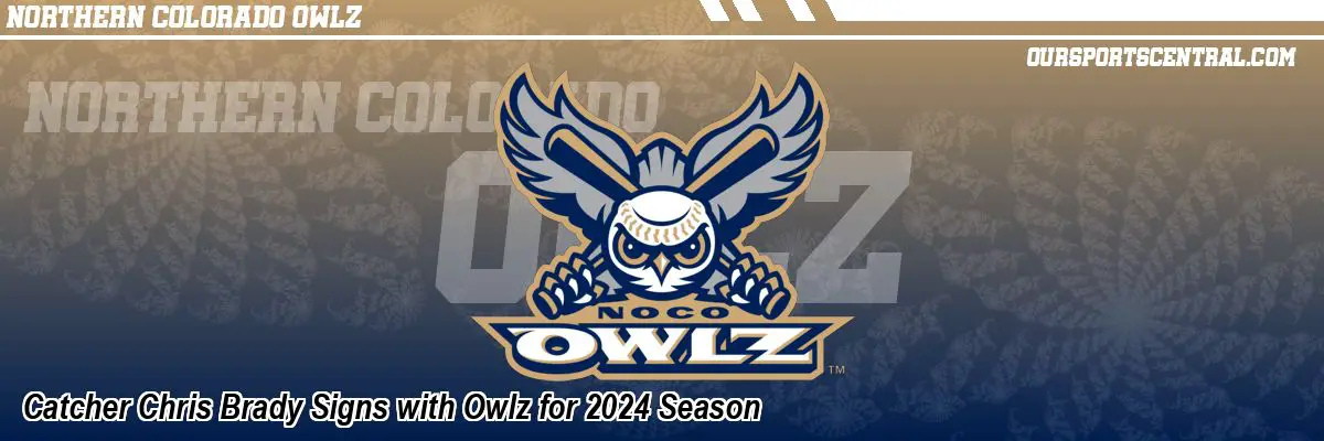 Catcher Chris Brady Signs with Owlz for 2024 Season