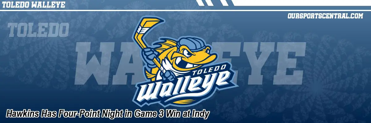 Hawkins Has Four-Point Night in Game 3 Win at Indy