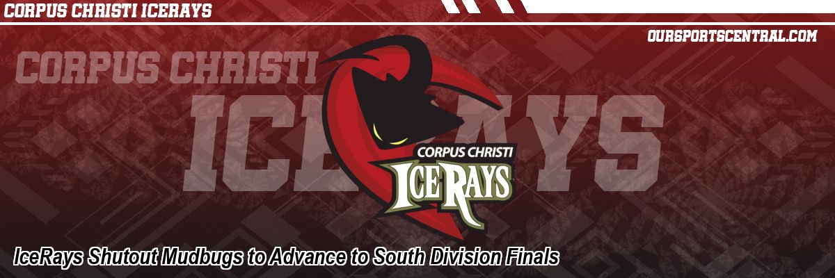 IceRays Shutout Mudbugs to Advance to South Division Finals