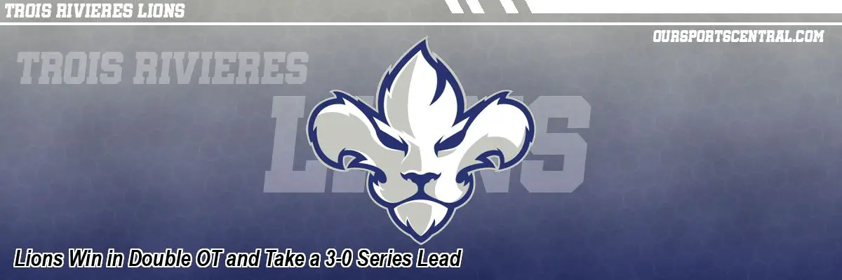 Lions Win in Double OT and Take a 3-0 Series Lead