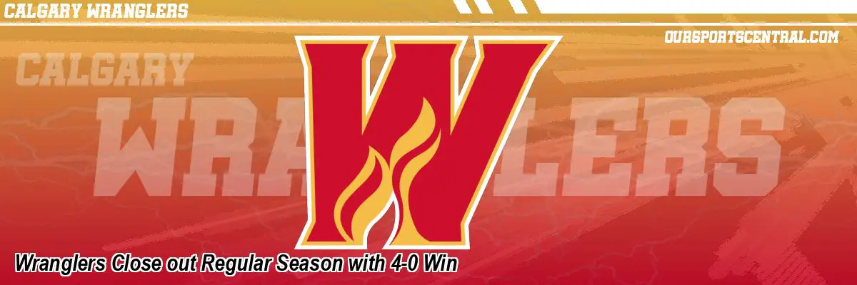 Wranglers Close out Regular Season with 4-0 Win