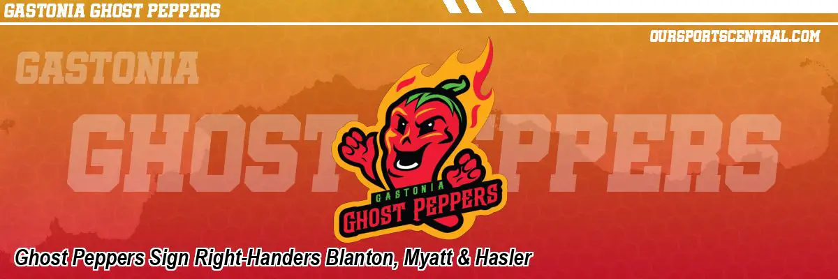 Ghost Peppers Sign Right-Handers Blanton, Myatt & Hasler