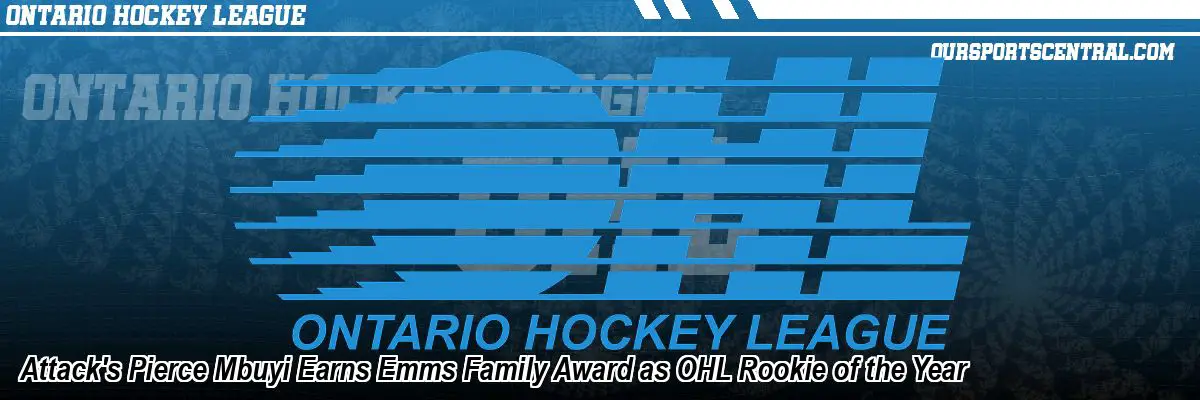 Attack's Pierce Mbuyi Earns Emms Family Award as OHL Rookie of the Year
