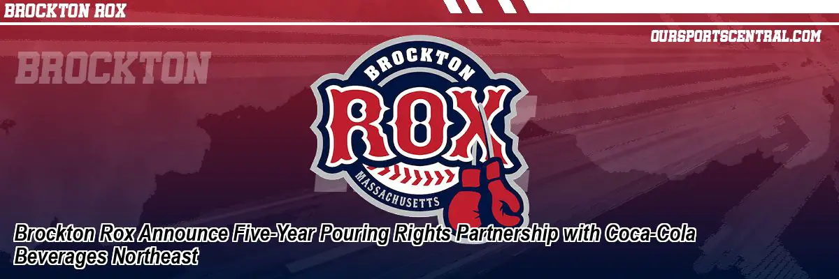Brockton Rox Announce Five-Year Pouring Rights Partnership with Coca-Cola Beverages Northeast