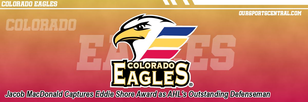 Jacob MacDonald Captures Eddie Shore Award as AHL's Outstanding Defenseman