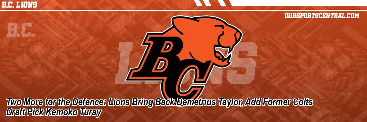 Two More for the Defence: Lions Bring Back Demetrius Taylor, Add Former Colts Draft Pick Kemoko Turay